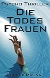 Bücher Neuerscheinungen 2022 - Die Todes Frauen - Psycho-Thriller von Simone Malina