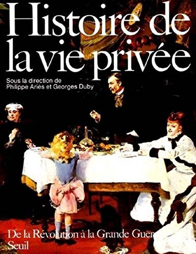 Download Histoire de la vie privée, tome 4 : De la Révolution à la Grande Guerre
