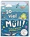 So viel Müll!: Wie du die Umwelt schützen kannst. Mit einem Vorwort der NAJU (Naturschutzjugend im NABU) by 