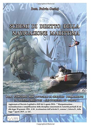 Schemi di diritto della navigazione marittima per i concorsi per ufficiali in servizio permanente in marina militare. Capitanerie di porto libro
