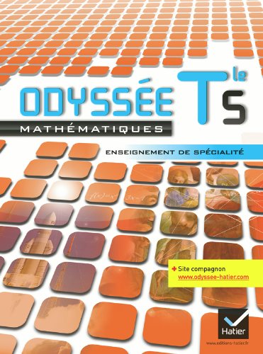 Odyssée Maths Terminale S éd. 2012 enseignement de spécialité - Manuel de l'élève: Manuel de l'élève Grand Format