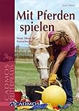 Image de Mit Pferden spielen: Neue Ideen für Freizeitreiter (Spiel und Spaß mit Pferden) (German Edition)