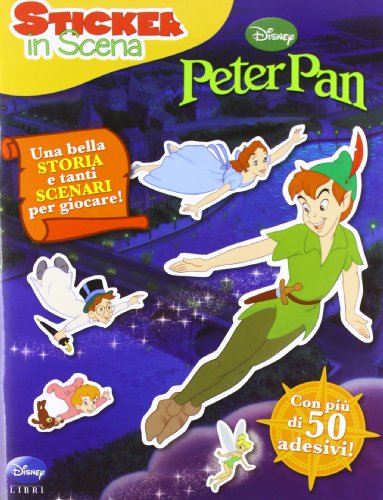 Peter Pan. Sticker in scena. Con adesivi. Ediz. illustrata Peter Pan. Sticker in scena. Con adesivi. Ediz. illustrata