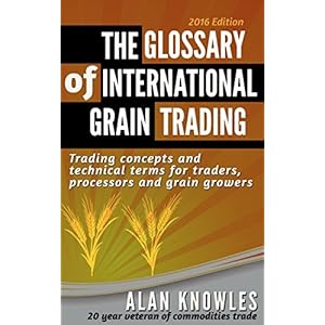 The Glossary of International Grain Trading - Trading concepts and technical terms fo