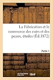 Image de La Fabrication et le commerce des cuirs et des peaux, études Partie 1