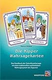 Die Kipper-Wahrsagekarten: Das Handbuch der Zukunftsvorhersage mit dem traditionellen und beliebten Wahrsagesystem der Zigeuner by 