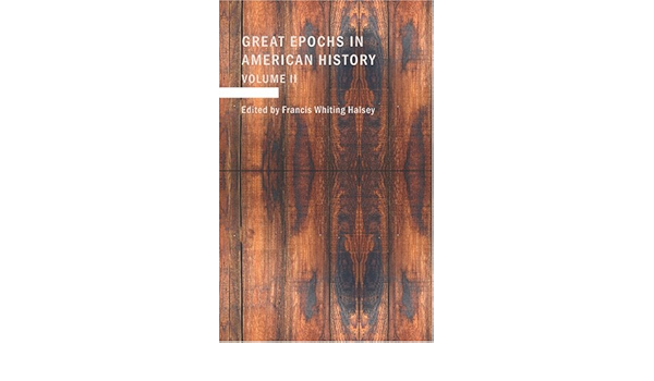 Amazon It Great Epochs In American History Volume Ii The Planting Of The First Colonies 1562 1733 Halsey Francis Whiting Libri In Altre Lingue