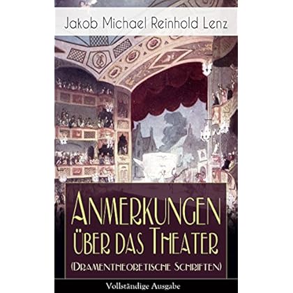 Anmerkungen über das Theater (Dramentheoretische Schriften) - Vollständige Ausgabe: Die Shakespeare-Verehrung des Sturm und Drang: Shakespeare-Arbeiten und Shakespeare-Übersetzungen