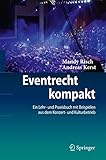 Eventrecht kompakt: Ein Lehr- und Praxisbuch mit Beispielen aus dem Konzert- und Kulturbetrieb by