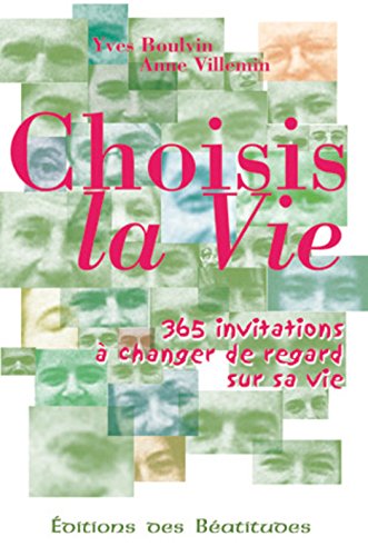 Choisis la vie: 365 invitations à changer de regard sur sa vie (Ed. Beatitudes) Choisis la vie: 365 invitations à changer de regard sur sa vie (Ed. Beatitudes)