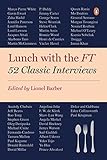 Lunch with the FT: 52 Classic Interviews by Lionel Barber