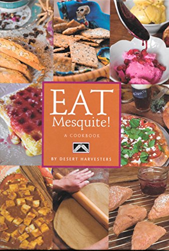 Preisvergleich Produktbild Eat Mesquite!: A Cookbook