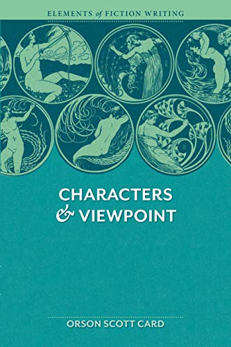 Elements of Fiction Writing - Characters & Viewpoint: Proven Advice And Timeless Techniques For Creating Compelling Characters By An Award-Winning Author