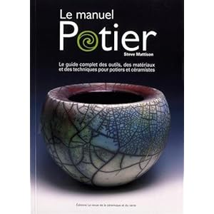 Le manuel potier : Le guide complet des outils, des matériaux et des techniques pour potiers et céramistes Livre en Ligne - Telecharger Ebook