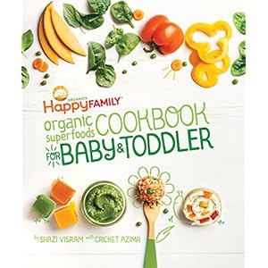 The Happy Family Organic Superfoods Cookbook For Baby & Toddler: Wholesome Nutrition