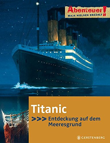 Abenteuer! Maja Nielsen erzählt. Titanic - Entdeckung auf dem Meeresgrund