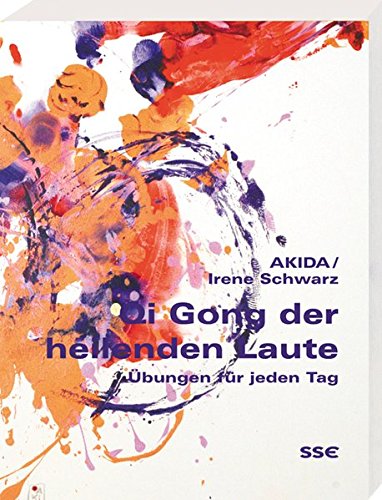 Qi Gong der heilenden Laute: Übungen für jeden Tag
