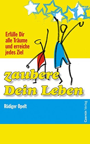 Download Zaubere Dein Leben: Erfülle Dir alle Träume und erreiche jedes Ziel Download Zaubere Dein Leben: Erfülle Dir alle Träume und erreiche jedes Ziel
