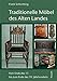 Produktbild Traditionelle Möbel des Alten Landes: vom Ende des 17. bis zum Ende des 19. Jahrhunderts. Werkstätten - Überlieferung - Funktion (Publikationen der Kulturstiftung Altes Land)