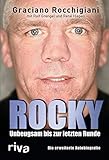 Rocky: Unbeugsam bis zur letzten Runde. Die erweiterte Autobiografie by Ralf Grengel, Graciano Rocchigiani