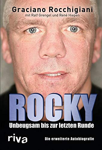 Rocky: Unbeugsam bis zur letzten Runde. Die erweiterte Autobiografie