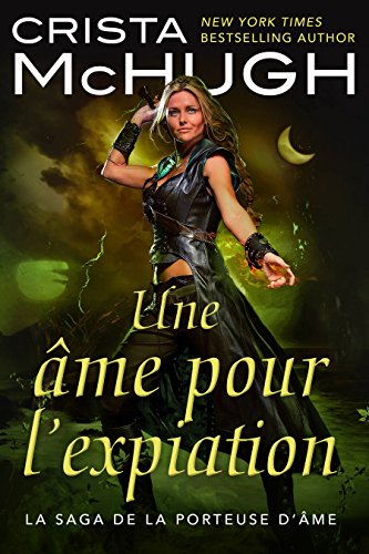 Une âme pour l’expiation (La Saga de la porteuse d’âme t. 4) gratuit Une âme pour l’expiation (La Saga de la porteuse d’âme t. 4) gratuit