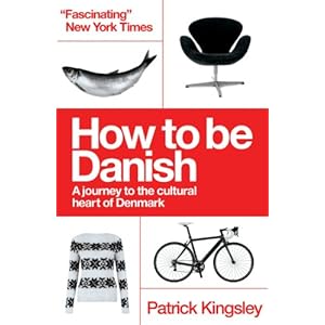 How to be Danish: A Journey to the Cultural Heart of Denmark