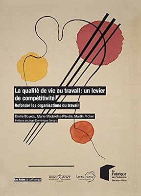 La qualité de vie au travail : un levier de compétitivité: Refonder les organisations du travail