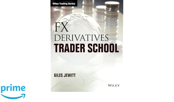 Fx Derivatives Trader School Wiley Trading Series Amazon De |!    Fx derivatives trader school excel Fx Derivatives Trader School Wiley Trading Series Amazon De -!
