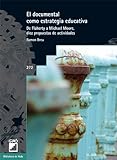  El Documental Como Estrategia Educativa: De Flaherty a Michael Moore, diez propuestas de actividades: 272 (Biblioteca De Aula)