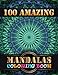 Produktbild 100 Amazing Mandalas Coloring Book: An Adult Coloring Book with Mandala flower Fun, Easy, and Relaxing Coloring Pages For Meditation And Happiness with 100 Different Mandala Images Stress Management