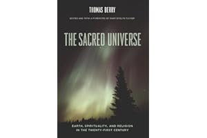 The Sacred Universe: Earth, Spirituality, and Religion in the Twenty-First Century