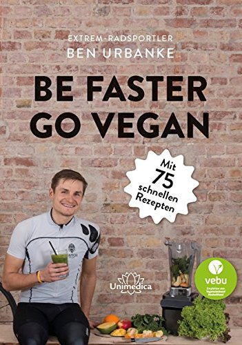 Download Be faster go vegan: Mit 75 schnellen Rezepten Download Be faster go vegan: Mit 75 schnellen Rezepten