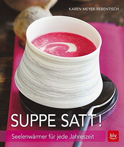 Download Suppe satt!: Seelenwärmer für jede Jahreszeit Download Suppe satt!: Seelenwärmer für jede Jahreszeit