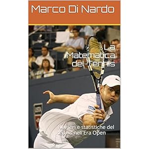 La Matematica del Tennis: Numeri e statistiche del tennis nell'Era Open La Matematica del Tennis: Numeri e statistiche del tennis nell'Era Open