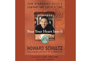 Pour Your Heart Into It: How Starbucks Built a Company One Cup at a Time
