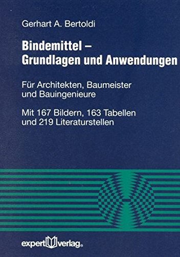Bindemittel - Grundlagen und Anwendungen: Für Architekten, Baumeister und Bauingenieure (Reihe Technik) by Gerhart A. Bertoldi (2001-07-05)