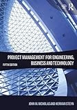 Project Management for Engineering, Business and Technology by 