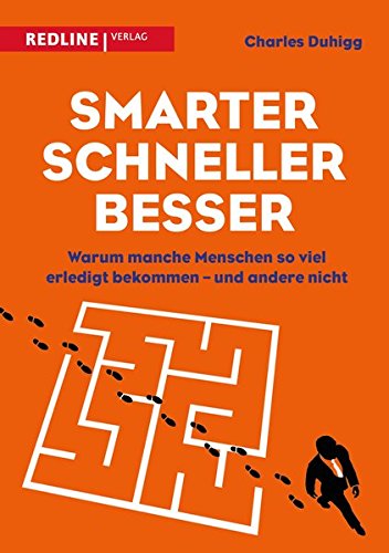 Download Smarter, schneller, besser: Warum manche Menschen so viel erledigt bekommen – und andere nicht