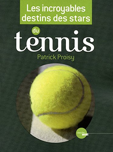 Les  incroyables destins des stars du tennis