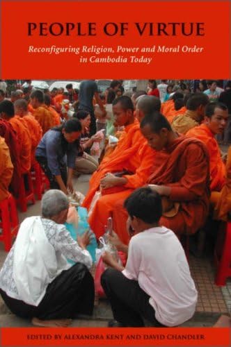 People of Virtue: Reconfiguring Religion, Power and Moral Order in Cambodia Today (NIAS Studies in Asian Topics) (NIAS Studies in Asian Topics Series)