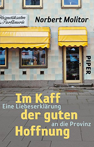 Im Kaff Der Guten Hoffnung Eine Liebeserklärung An Die Provinz - 