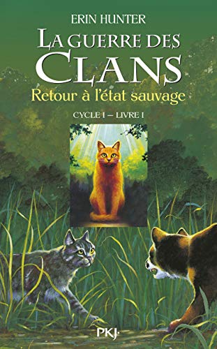 La guerre des Clans, cycle I - tome 01 : Retour à l'état sauvage (01) La guerre des Clans, cycle I - tome 01 : Retour à l'état sauvage (01)