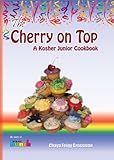 Image de The Cherry on Top: A Kosher Junior Cookbook