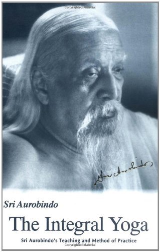 Integral Yoga: Sri Aurobindo's Teaching & Method of Practice US Edition (English Edition)