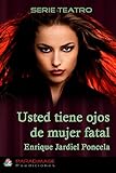 Image de Usted Tiene Ojos de Mujer Fatal (Teatro)