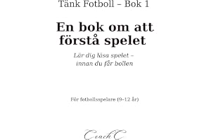 Tänk Fotboll: En bok om att förstå spelet: Lär dig läsa spelet på planen