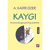 Kaygı: Sınanma Duygusuyla Baş Edebilme