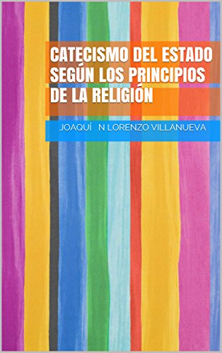 CATECISMO DEL ESTADO SEGÚN LOS PRINCIPIOS DE LA RELIGIÓN
