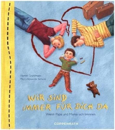 Wir sind immer für Dich da! Wenn Mama und Papa sich trennen